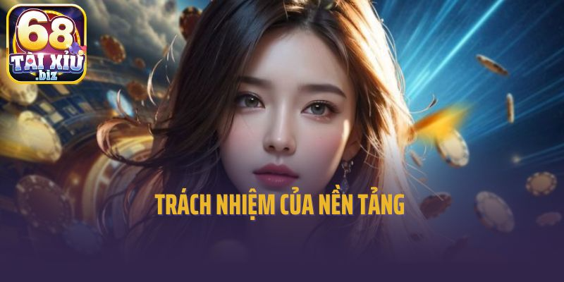 Trách nhiệm của nền tảng 
