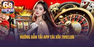 Hướng Dẫn Tải App Tài Xỉu 789Club Cho Người Mới Bắt Đầu