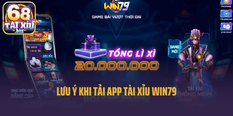 Lưu ý khi tải app tài xỉu Win79
