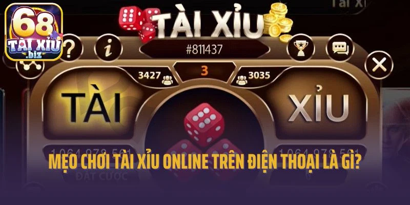 Mẹo chơi tài xỉu online trên điện thoại không phải ai cũng biết