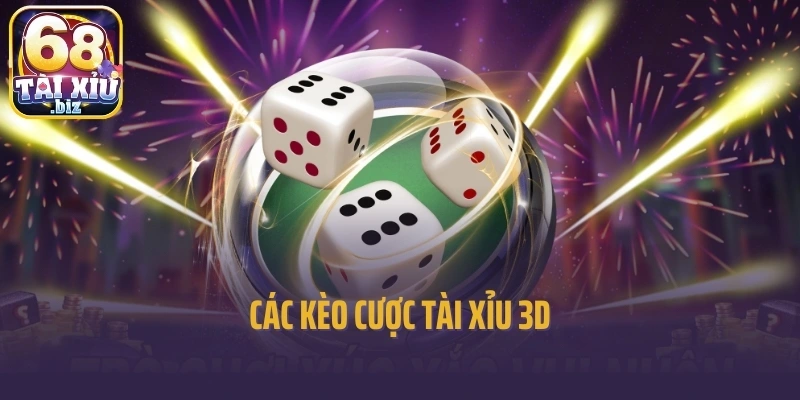 Các kèo cược tài xỉu 3D