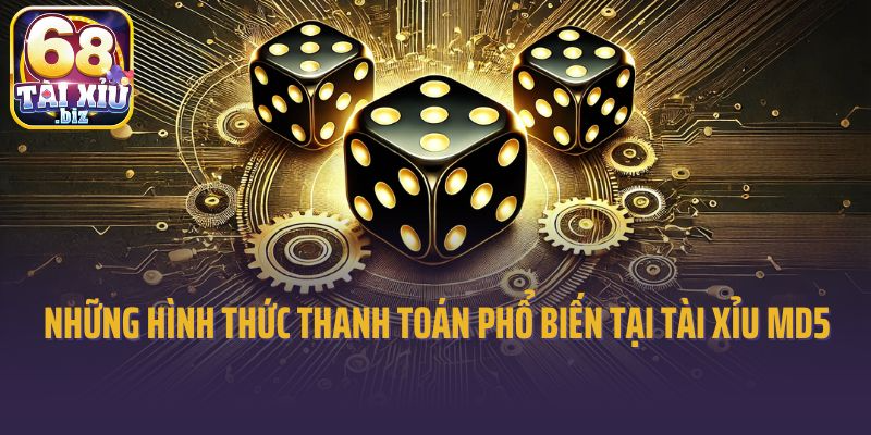 Những hình thức thanh toán phổ biến tại tài xỉu MD5 