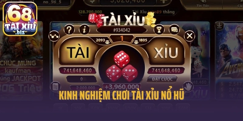 Kinh nghiệm chơi Tài xỉu nổ hũ