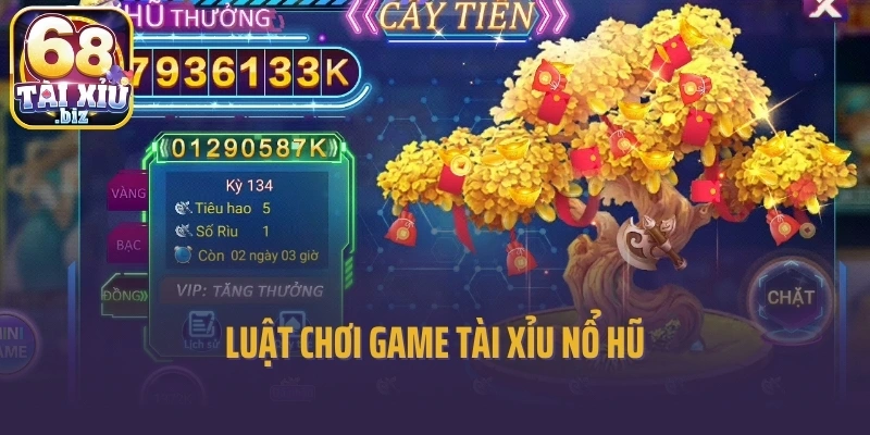 Luật chơi game tài xỉu nổ hũ