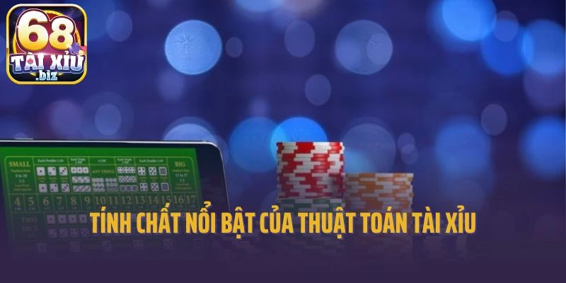Tính chất nổi bật của thuật toán tài xỉu