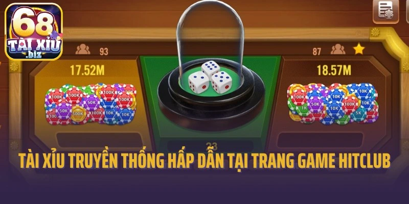 Tài xỉu truyền thống hấp dẫn tại trang game Hitclub